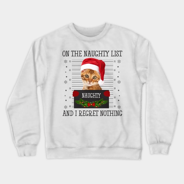 On The Naughty List, And I Regret Nothing Crewneck Sweatshirt by CoolTees